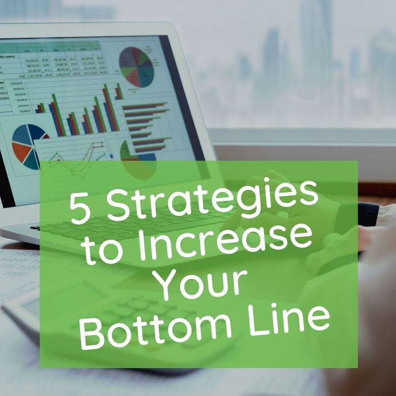 5 Strategies to Increase Your Bottom Line